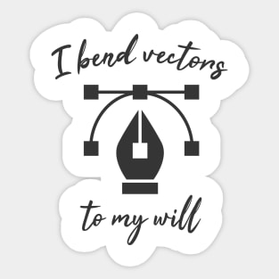 I bend my vectors to my will. Sticker